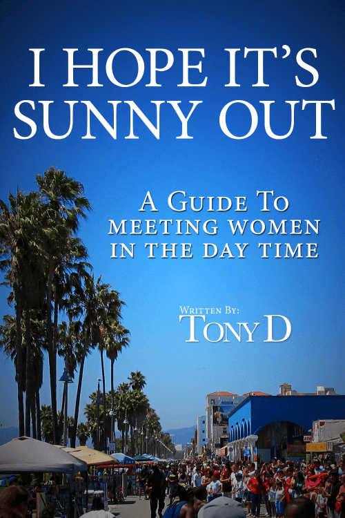 New Book: I Hope It’s Sunny Out – A Guide to Meeting Women in the Day Time.