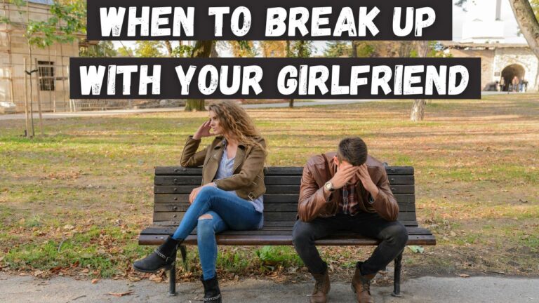 Should I Break Up With My Girlfriend Even Though I Still Love Her?